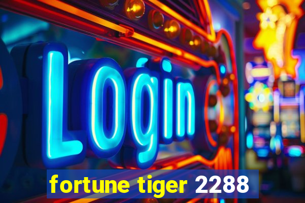 fortune tiger 2288