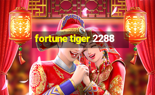 fortune tiger 2288