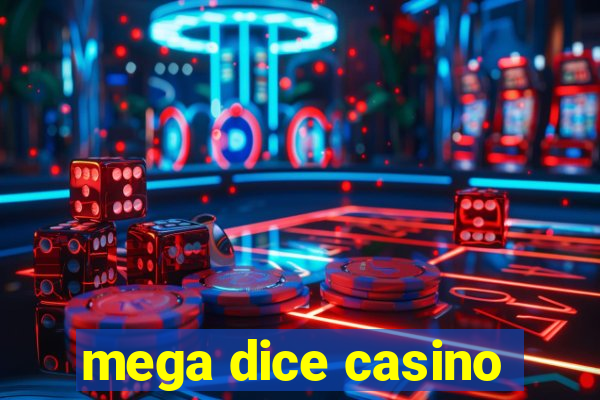 mega dice casino