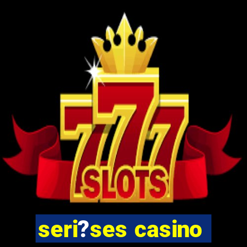 seri?ses casino