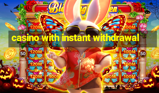 casino with instant withdrawal