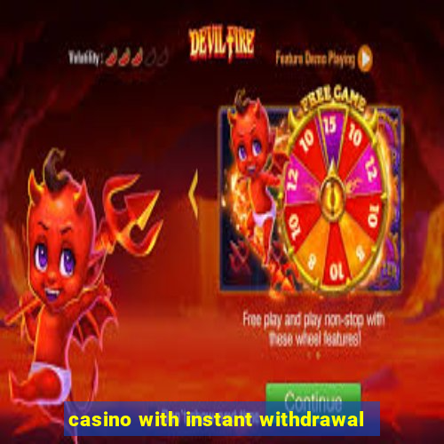 casino with instant withdrawal