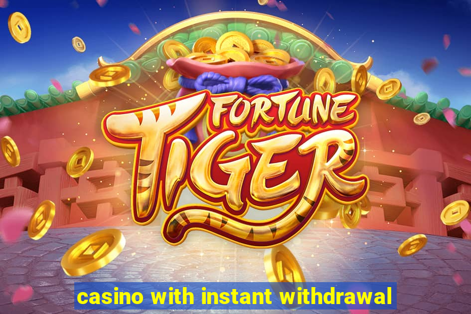 casino with instant withdrawal