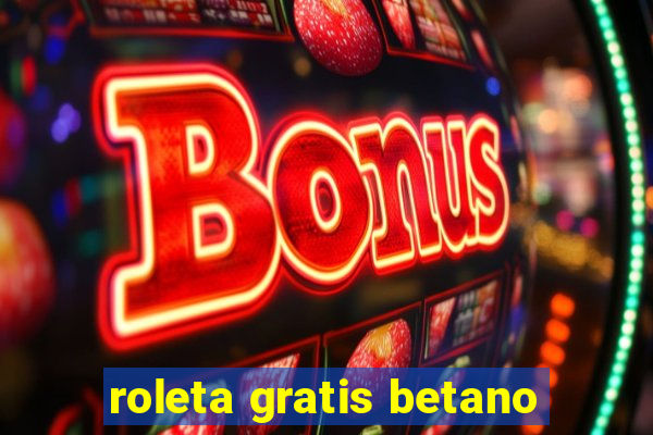 roleta gratis betano