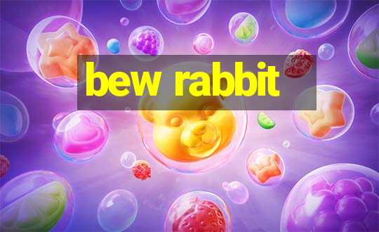 bew rabbit