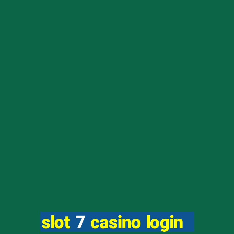 slot 7 casino login