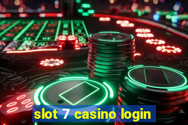 slot 7 casino login