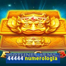 44444 numerologia