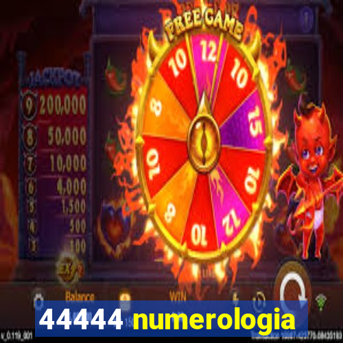 44444 numerologia