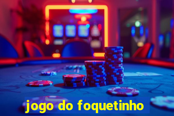 jogo do foquetinho