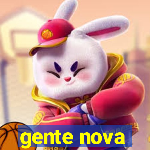 gente nova