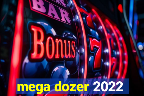 mega dozer 2022