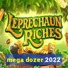 mega dozer 2022