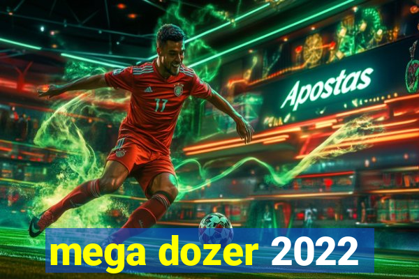 mega dozer 2022