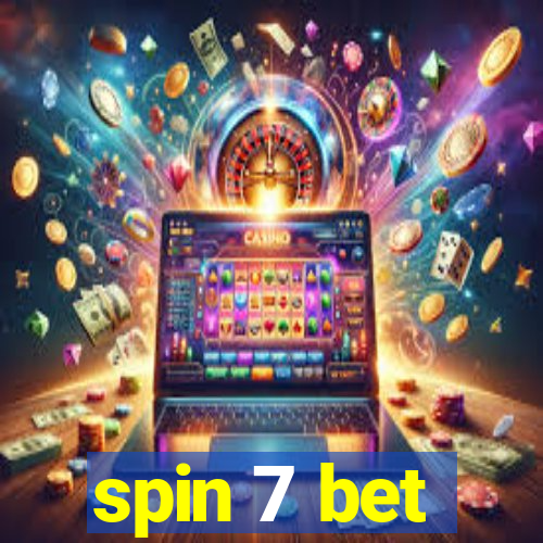 spin 7 bet