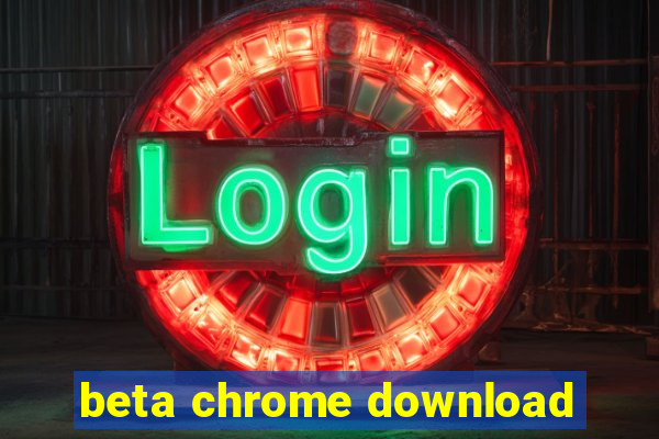 beta chrome download