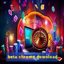 beta chrome download