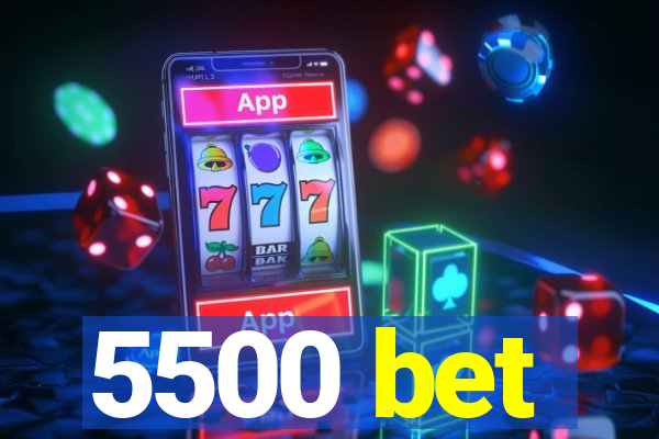 5500 bet