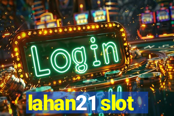 lahan21 slot