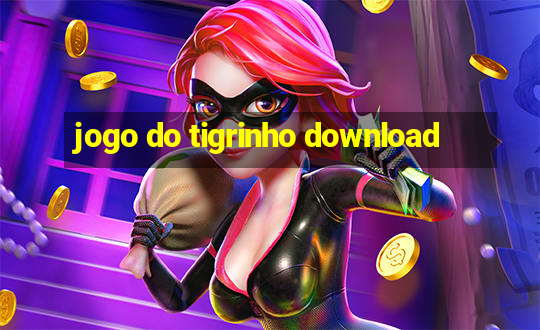 jogo do tigrinho download