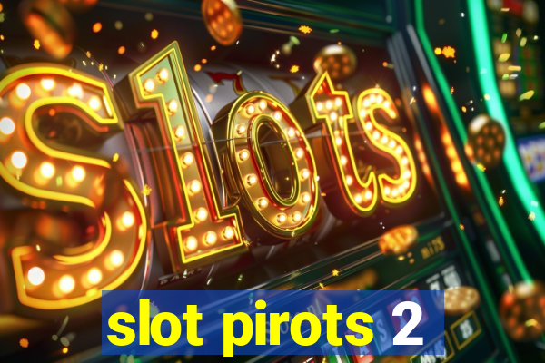 slot pirots 2