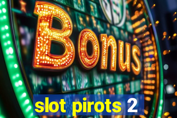 slot pirots 2