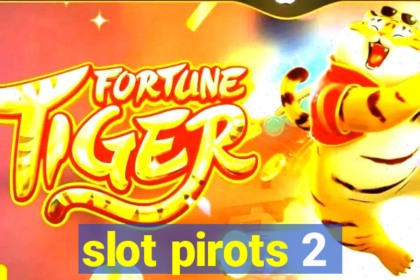 slot pirots 2