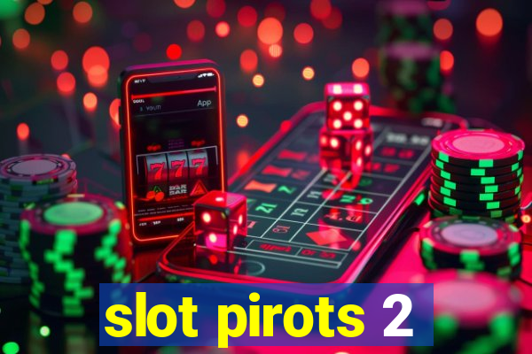 slot pirots 2