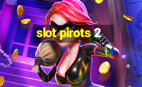 slot pirots 2