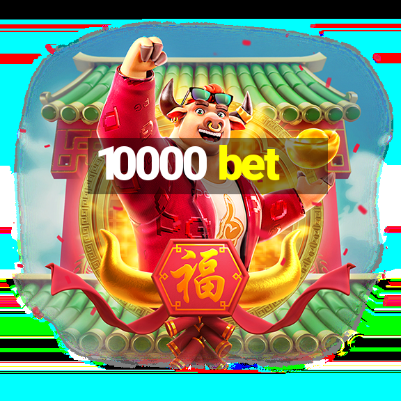 10000 bet