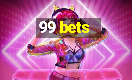 99 bets