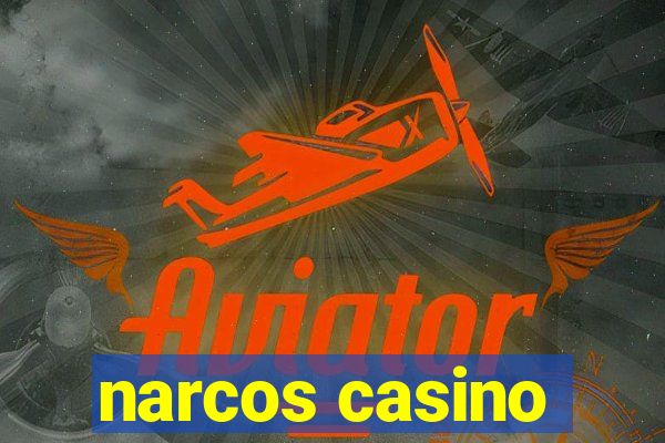 narcos casino