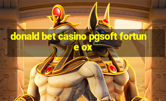 donald bet casino pgsoft fortune ox