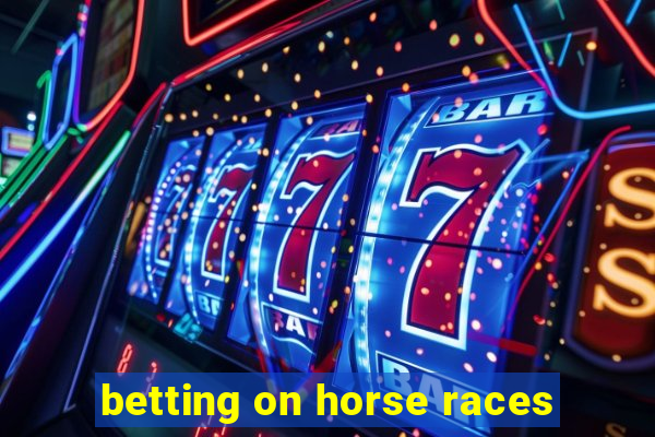 betting on horse races