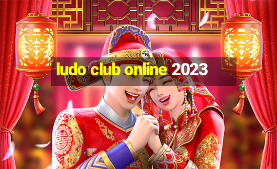 ludo club online 2023