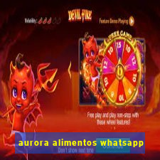 aurora alimentos whatsapp