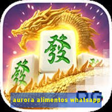 aurora alimentos whatsapp