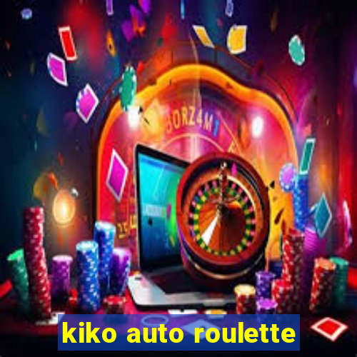 kiko auto roulette