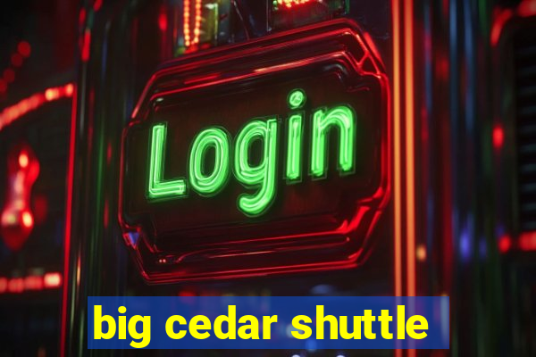 big cedar shuttle