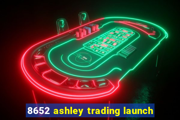 8652 ashley trading launch