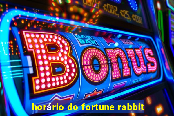 horário do fortune rabbit