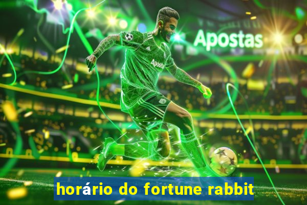 horário do fortune rabbit