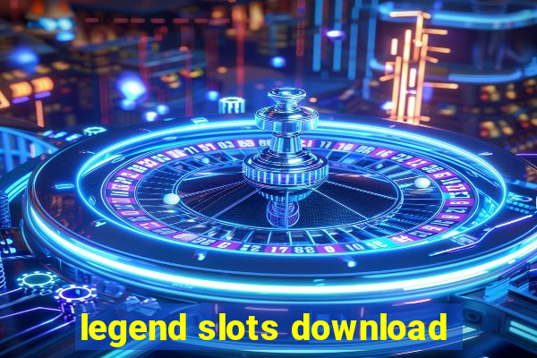 legend slots download