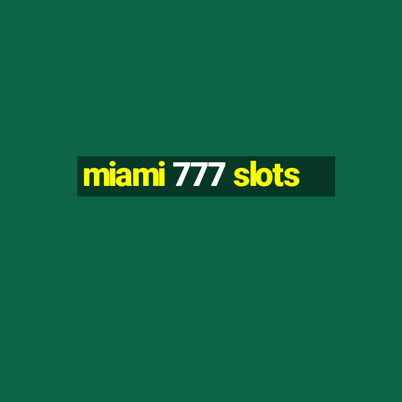 miami 777 slots