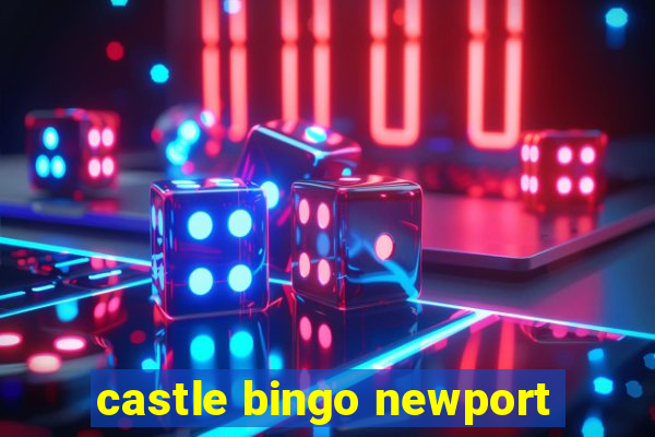 castle bingo newport