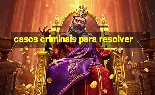 casos criminais para resolver