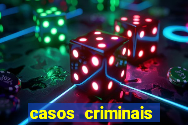 casos criminais para resolver