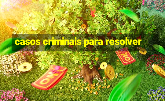 casos criminais para resolver