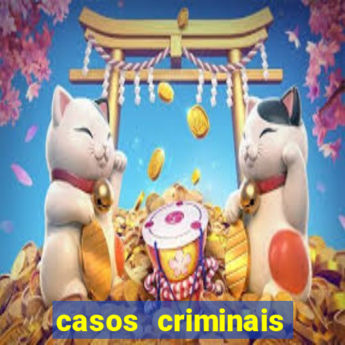 casos criminais para resolver