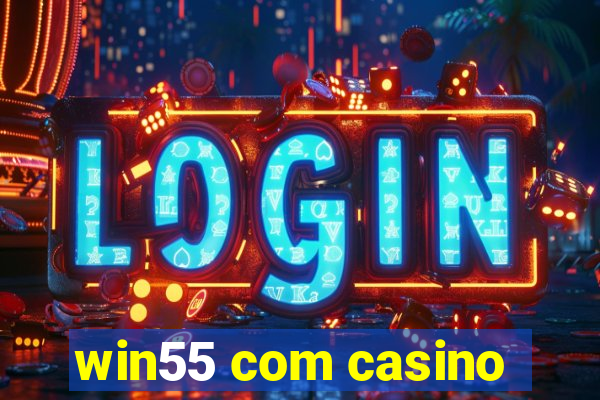 win55 com casino